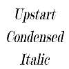Upstart Condensed Italic Font